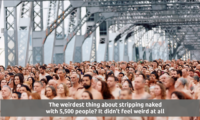 The weirdest thing about stripping naked with 5500 people 